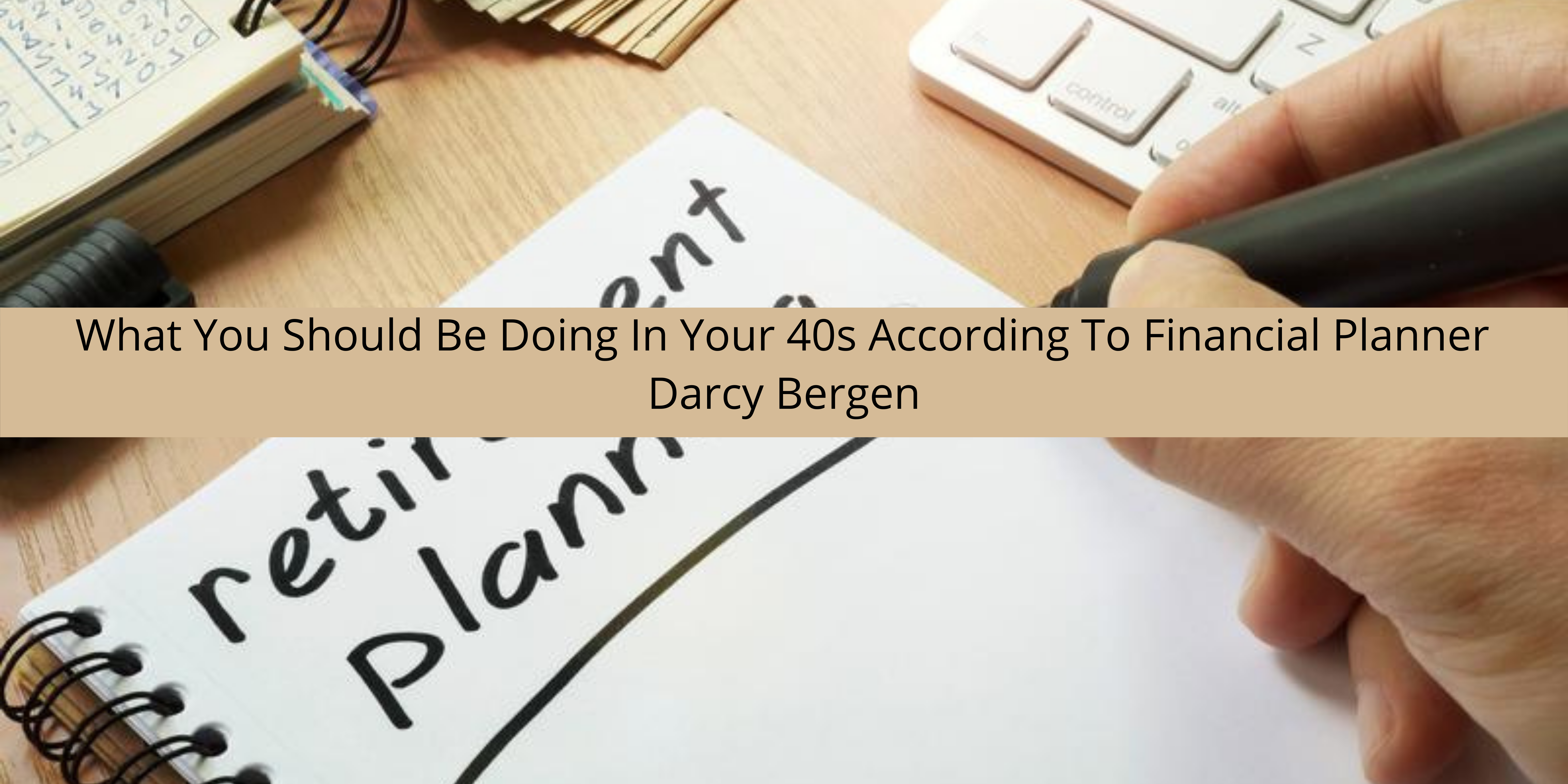 What You Should Be Doing In Your 40s According To Financial Planner